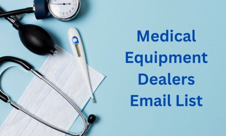 Medical Equipment Dealer Email List